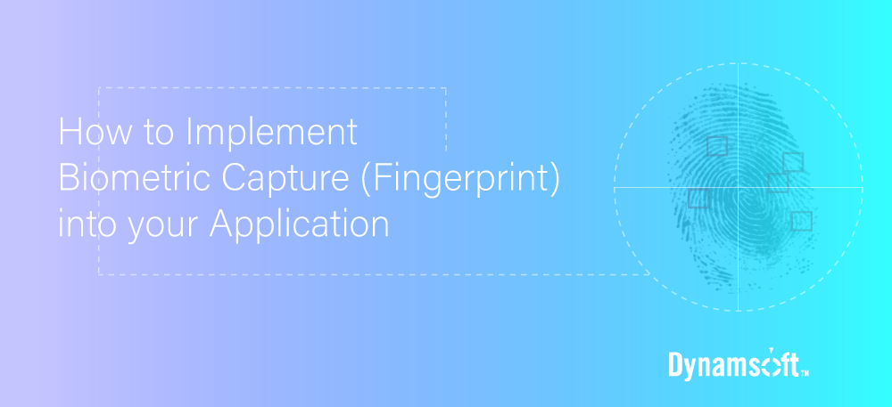 How to Implement Biometric Capture (Fingerprint) into your Application