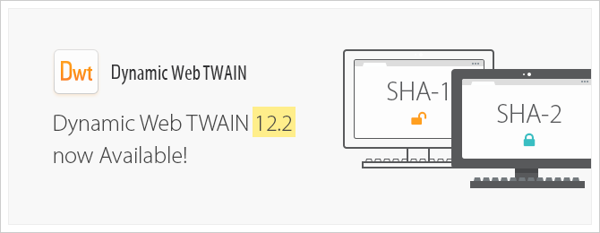 Dynamic Web TWAIN V12.2 Migrates from SHA-1 to SHA-2