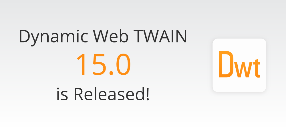 Dynamic Web TWAIN 15.0 is Released!