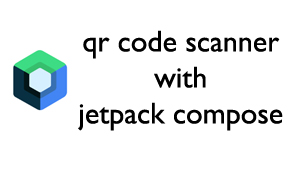 How to Create a QR Code Scanner in Jetpack Compose banner image